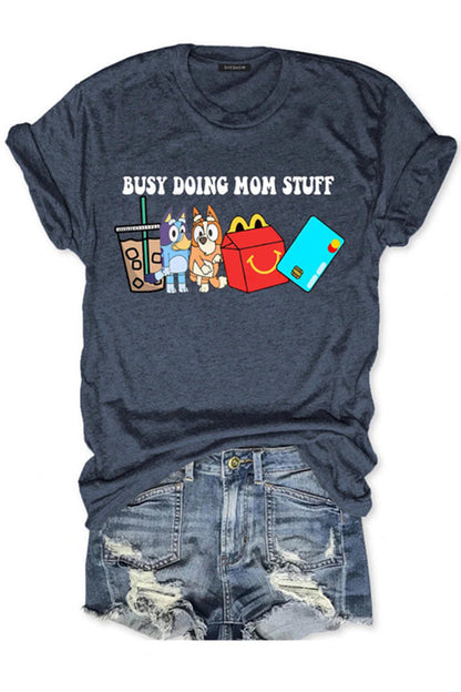 Busy Doing Mom Stuff Tee